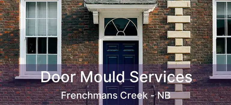  Door Mould Services Frenchmans Creek - NB