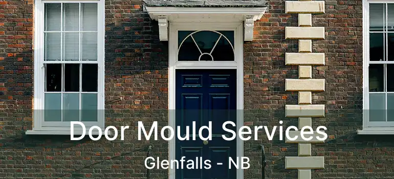 Door Mould Services Glenfalls - NB