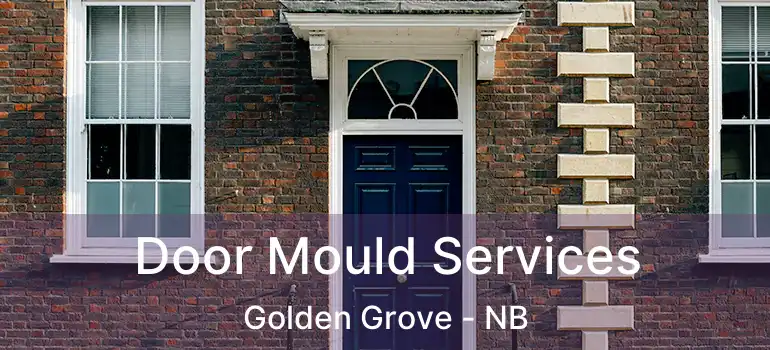  Door Mould Services Golden Grove - NB