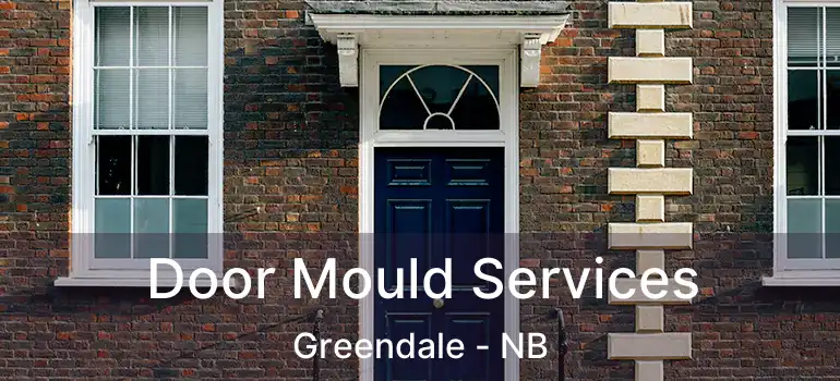  Door Mould Services Greendale - NB