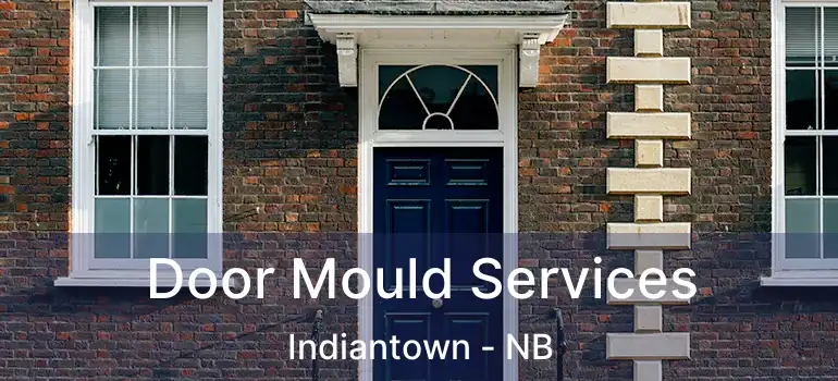  Door Mould Services Indiantown - NB