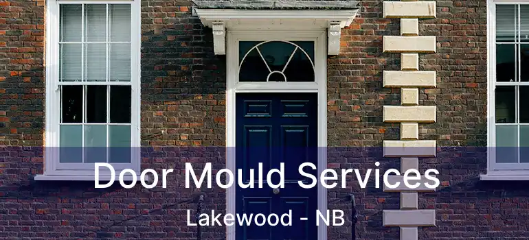  Door Mould Services Lakewood - NB