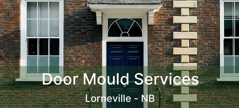  Door Mould Services Lorneville - NB