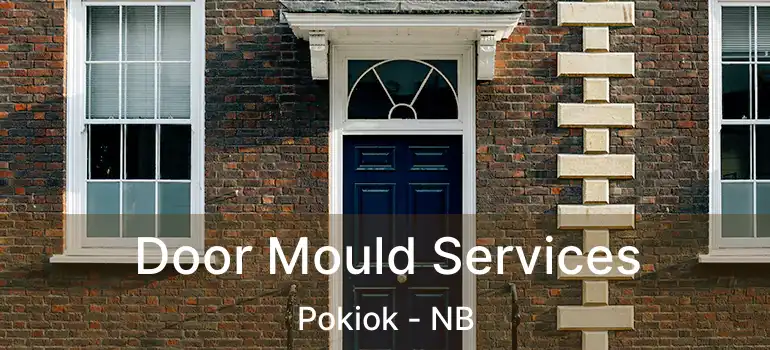  Door Mould Services Pokiok - NB