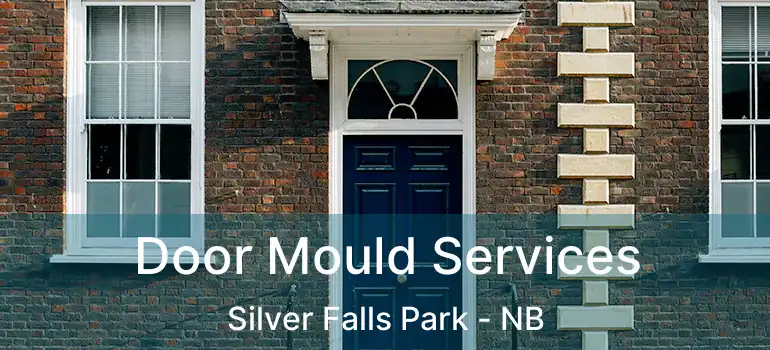  Door Mould Services Silver Falls Park - NB