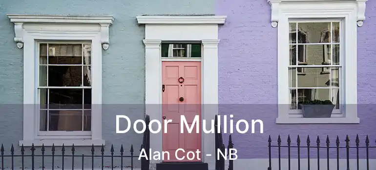  Door Mullion Alan Cot - NB