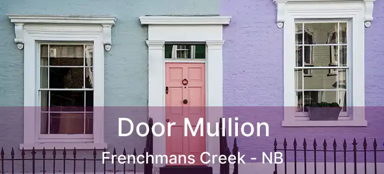  Door Mullion Frenchmans Creek - NB