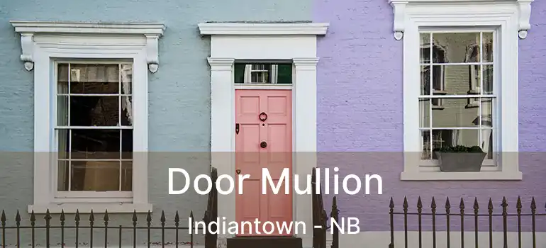  Door Mullion Indiantown - NB
