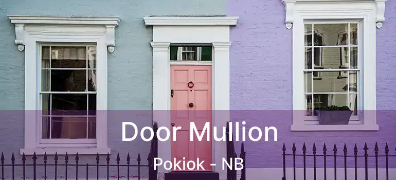  Door Mullion Pokiok - NB