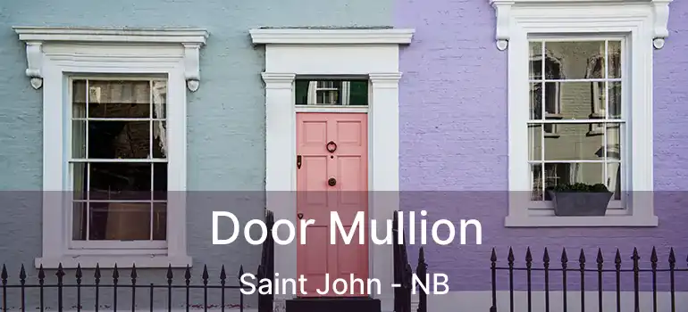  Door Mullion Saint John - NB