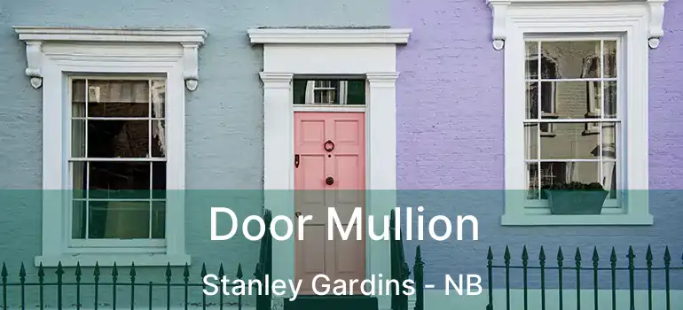  Door Mullion Stanley Gardins - NB