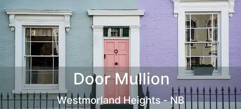  Door Mullion Westmorland Heights - NB