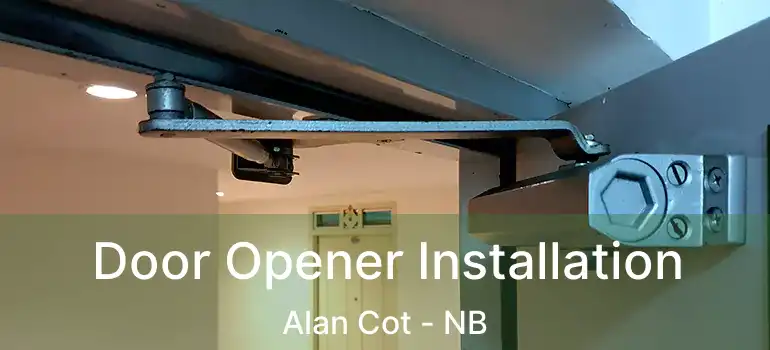  Door Opener Installation Alan Cot - NB