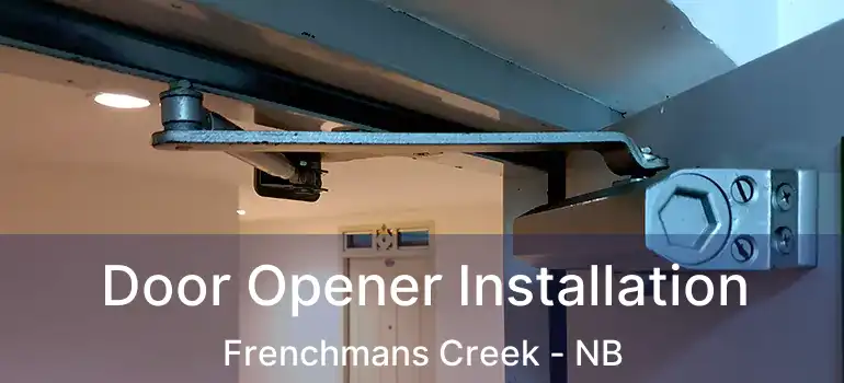  Door Opener Installation Frenchmans Creek - NB