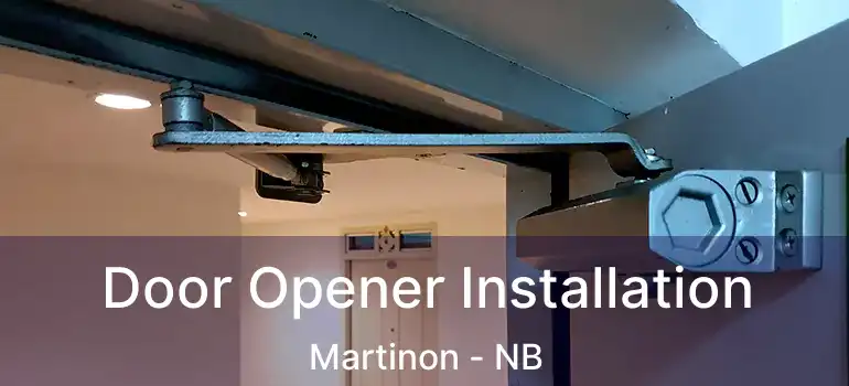  Door Opener Installation Martinon - NB