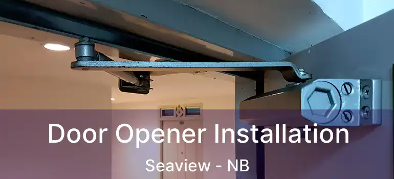  Door Opener Installation Seaview - NB