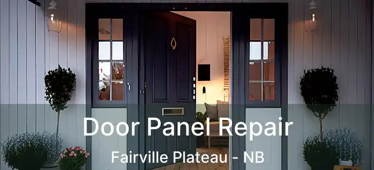  Door Panel Repair Fairville Plateau - NB