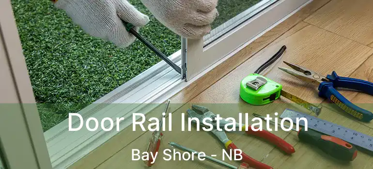  Door Rail Installation Bay Shore - NB