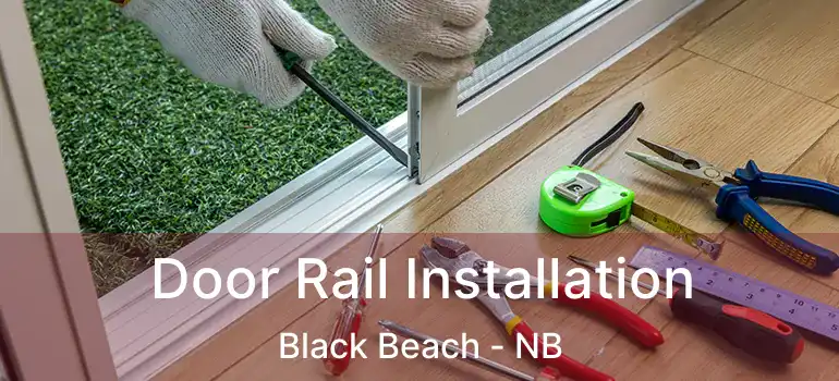  Door Rail Installation Black Beach - NB