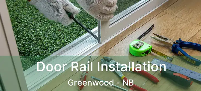  Door Rail Installation Greenwood - NB