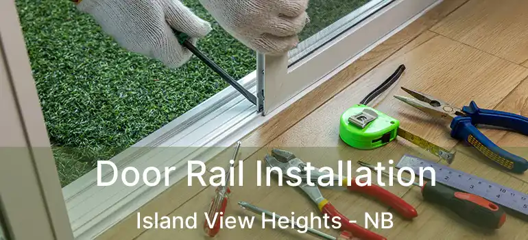  Door Rail Installation Island View Heights - NB
