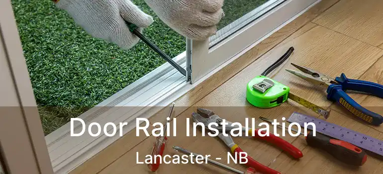  Door Rail Installation Lancaster - NB