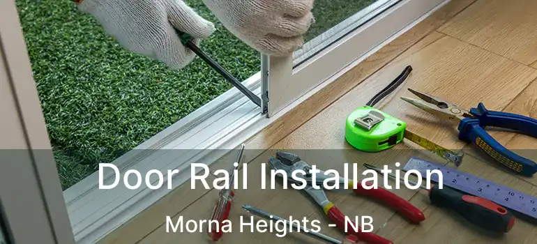  Door Rail Installation Morna Heights - NB
