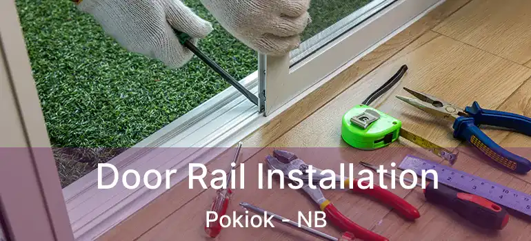  Door Rail Installation Pokiok - NB