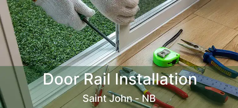  Door Rail Installation Saint John - NB