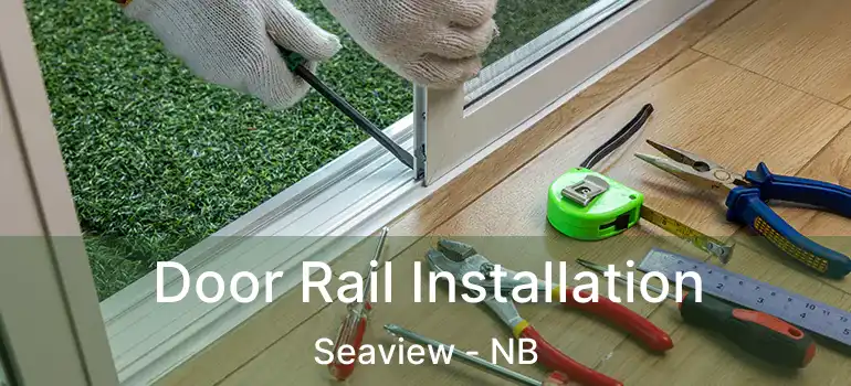  Door Rail Installation Seaview - NB