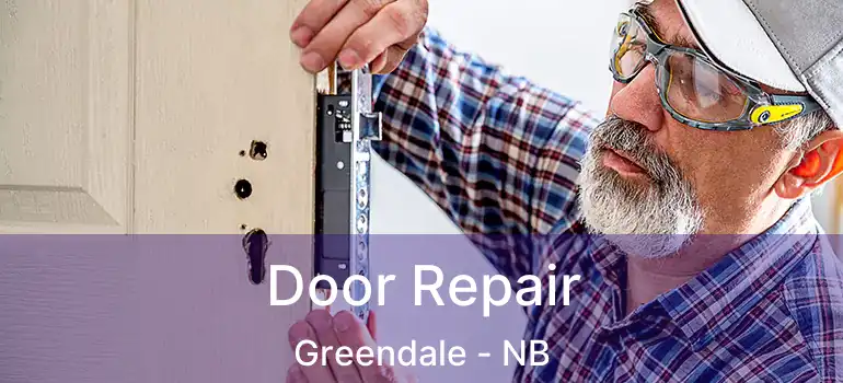  Door Repair Greendale - NB