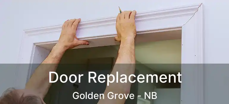  Door Replacement Golden Grove - NB