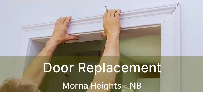  Door Replacement Morna Heights - NB