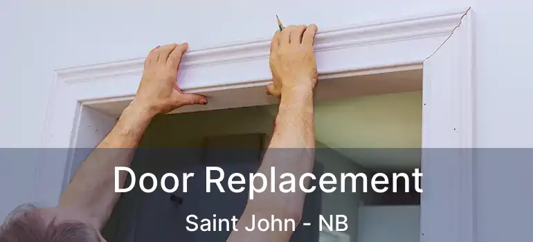  Door Replacement Saint John - NB
