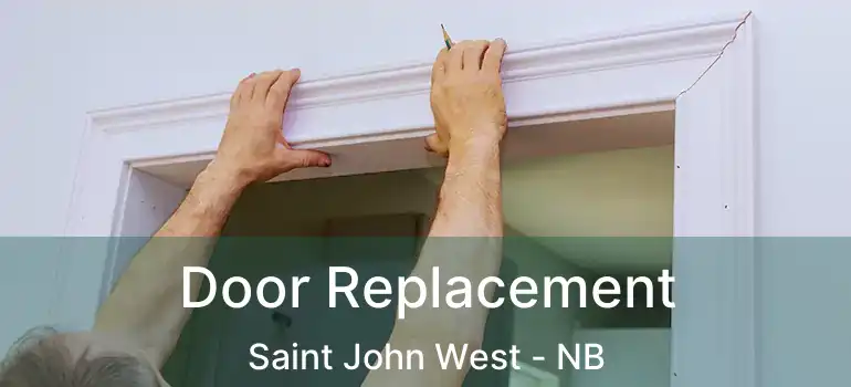  Door Replacement Saint John West - NB
