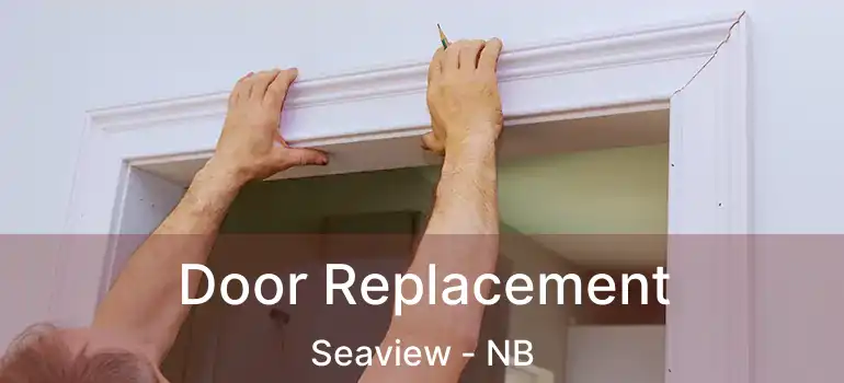  Door Replacement Seaview - NB