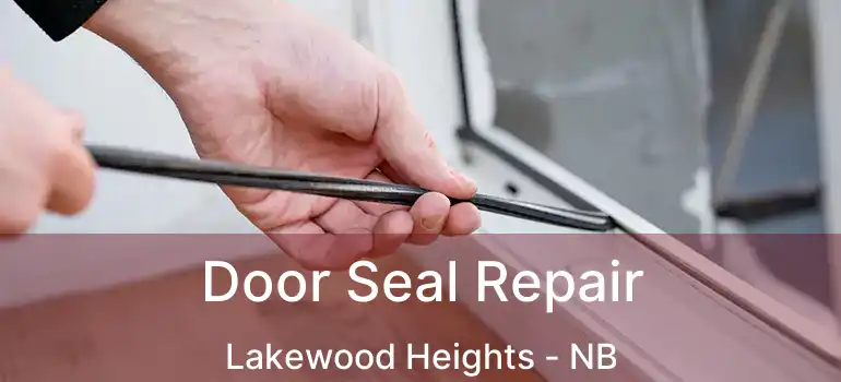  Door Seal Repair Lakewood Heights - NB