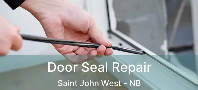  Door Seal Repair Saint John West - NB