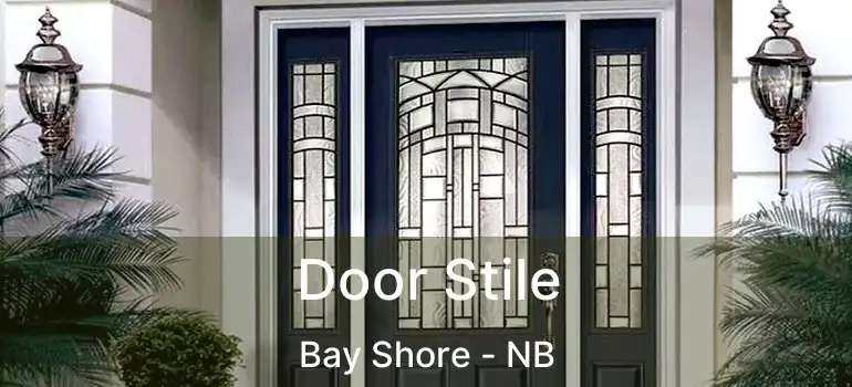  Door Stile Bay Shore - NB
