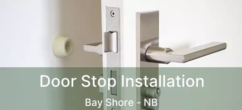  Door Stop Installation Bay Shore - NB