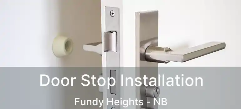  Door Stop Installation Fundy Heights - NB