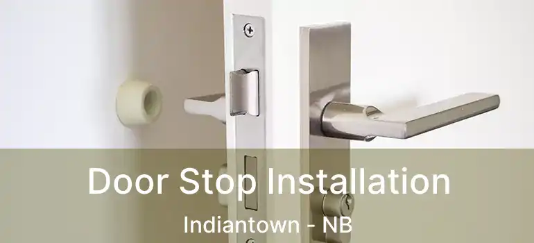  Door Stop Installation Indiantown - NB