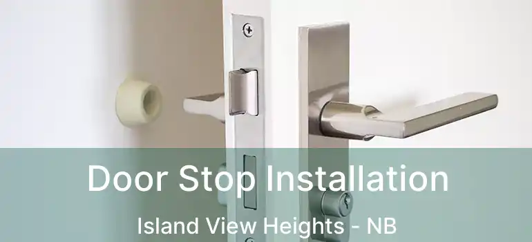  Door Stop Installation Island View Heights - NB