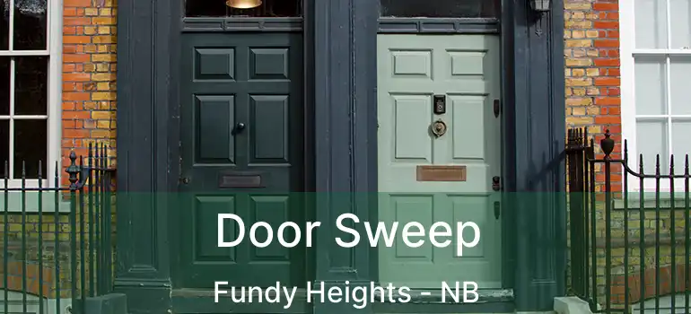  Door Sweep Fundy Heights - NB