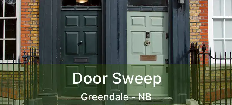  Door Sweep Greendale - NB