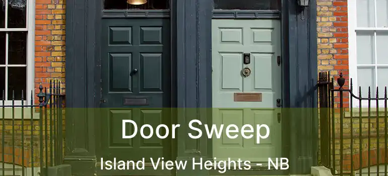  Door Sweep Island View Heights - NB