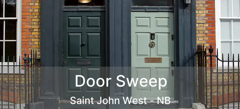  Door Sweep Saint John West - NB