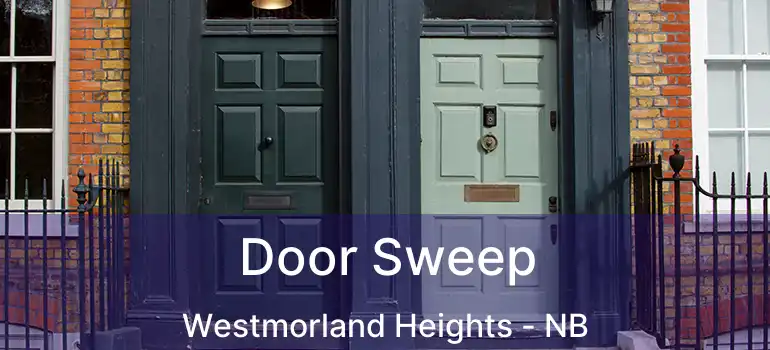  Door Sweep Westmorland Heights - NB