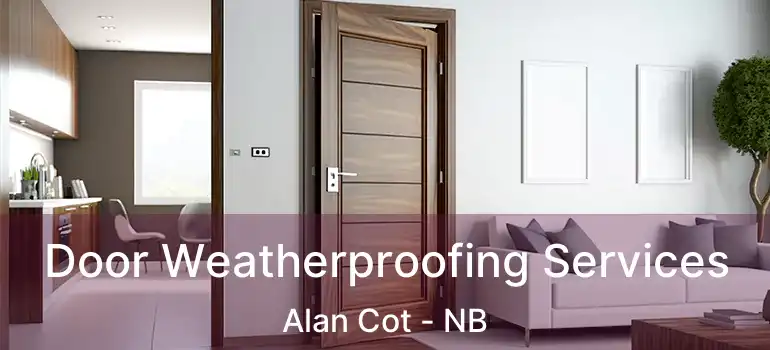  Door Weatherproofing Services Alan Cot - NB