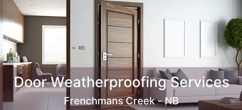  Door Weatherproofing Services Frenchmans Creek - NB